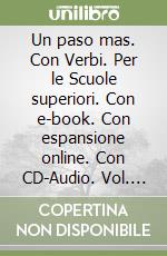 Un paso mas. Con Verbi. Per le Scuole superiori. Con e-book. Con espansione online. Con CD-Audio. Vol. B2 libro