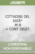 CITTADINI DEL XXIÂ°       M B  + CONT DIGIT libro