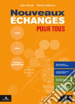 Nouveaux Échanges pour tous. Per il biennio delle Scuole superiori. Con e-book. Con espansione online. Con CD-Audio libro