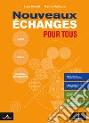 Nouveaux Échanges pour tous. Per il biennio delle Scuole superiori. Con e-book. Con espansione online. Con CD-Audio libro