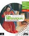 Che meraviglia! Con Leggere e rielaborare le opere d'arte. Per la Scuola media. Con e-book. Con espansione online libro