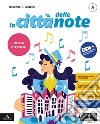 Città delle note. Per la Scuola media. Con e-book. Con espansione online (La). Vol. A-C: Metodo e repertori-Musica dalle origini a oggi libro di Castello Rosanna