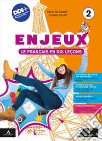 Enjeux. Le fran�ais en dix le�ons. Avec Mon tuto. Per la Scuola media. Con e-book. Con espansione online. Vol. 2