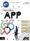 Informatica App. Per il 1° biennio delle Scuole superiori. Con e-book. Con espansione online libro