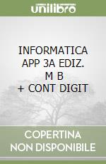 INFORMATICA APP 3A EDIZ.   M B + CONT DIGIT libro