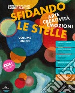 Sfidando le stelle. Arte Creatività Emozioni. Volume unico. Per la Scuola media. Con e-book. Con espansione online