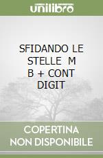 SFIDANDO LE STELLE   M B + CONT DIGIT libro