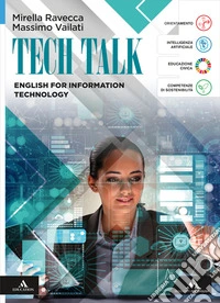 Tech talk. English for Information Technology. Per le Scuole superiori. Con e-book. Con espansione online libro