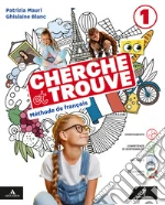 Cherche et trouve. Méthode de Français. Avec Grammaire, Culture et Citoyenneté. Per la Scuola media. Con e-book. Con espansione online. Vol. 1 libro