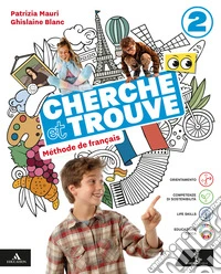 Cherche et trouve. Méthode de Français. Per la Scuola media. Con e-book. Con espansione online. Vol. 2 libro