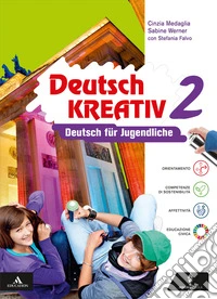 Deutsch kreativ für alle. Deutsch für Jugendliche. Per la Scuola media. Con e-book. Con espansione online. Vol. 2 libro