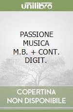 PASSIONE MUSICA     M.B. + CONT. DIGIT. libro