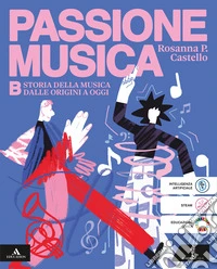 Passione musica. Per la Scuola media. Con e-book. Con espansione online. Vol. b: Storia della musica dalle origini a oggi libro