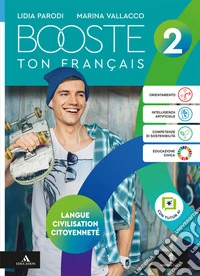 Booste ton francais. Langue Civilisation Citoyenneté. Per le Scuole superiori. Con e-book. Con espansione online. Vol. 2