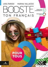Booste ton francais pour tous. Langue Civilisation Citoyenneté. Per le Scuole superiori. Con e-book. Con espansione online