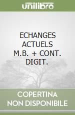 ECHANGES ACTUELS     M.B. + CONT. DIGIT. libro