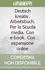 Deutsch kreativ. Arbeitsbuch. Per la Scuola media. Con e-book. Con espansione online libro