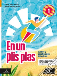En un plis plas. Juegos y pasatiempos bajo el sol. Con e-book. Con espansione online. Vol. 1 libro