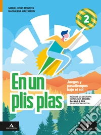 En un plis plas. Juegos y pasatiempos bajo el sol. Per la Scuola media. Con e-book. Con espansione online. Vol. 2 libro