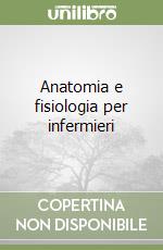 Anatomia e fisiologia per infermieri libro