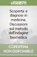 Scoperta e diagnosi in medicina. Discussioni sul metodo dell'indagine biomedica