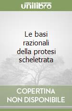 Le basi razionali della protesi scheletrata libro