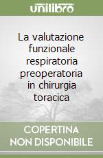 La valutazione funzionale respiratoria preoperatoria in chirurgia toracica libro