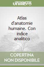 Atlas d'anatomie humaine. Con indice analitico