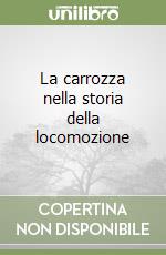 La carrozza nella storia della locomozione libro