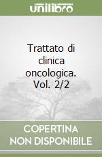 Trattato di clinica oncologica. Vol. 2/2 libro