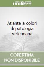 Atlante a colori di patologia veterinaria