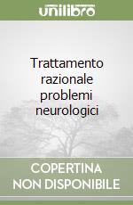 Trattamento razionale problemi neurologici libro