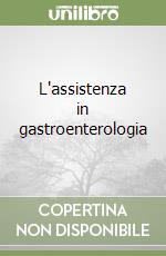 L'assistenza in gastroenterologia libro