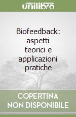 Biofeedback: aspetti teorici e applicazioni pratiche libro