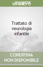 Trattato di neurologia infantile libro