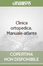 Clinica ortopedica. Manuale-atlante libro