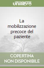 La mobilizzazione precoce del paziente libro