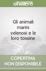 Gli animali marini velenosi e le loro tossine