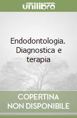 Endodontologia. Diagnostica e terapia libro