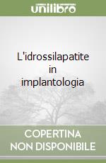 L'idrossilapatite in implantologia libro