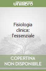 Fisiologia clinica: l'essenziale libro