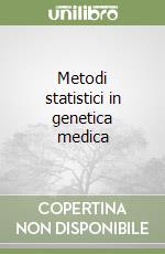 Metodi statistici in genetica medica libro