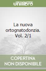 La nuova ortognatodonzia. Vol. 2/1 libro