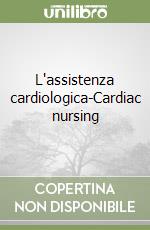 L'assistenza cardiologica-Cardiac nursing libro