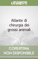 Atlante di chirurgia dei grossi animali