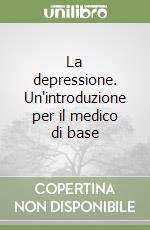 La depressione. Un'introduzione per il medico di base libro