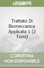 Trattato Di Biomeccanica Applicata 1 (2 Tomi) libro