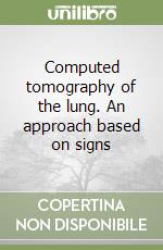 Computed tomography of the lung. An approach based on signs libro