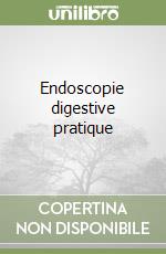 Endoscopie digestive pratique