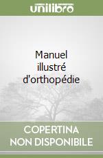 Manuel illustré d'orthopédie libro